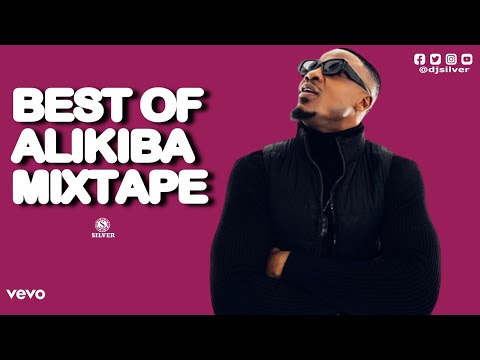 DJ SILVER BEST OF ALIKIBA MIXTAPE 2023 Alikiba Greatest Hits ALL BEST SONGS OF ALIKIBA Alikiba