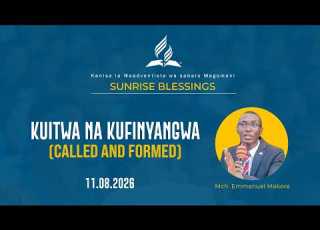MAGOMENI SUNRISE BLESSINGS KUITWA NA KUFINYANGWA MCH EMMANUEL MAKORE 11 08 2026