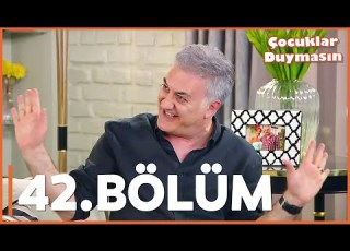 Çocuklar Duymasın 42 Bölüm FULL BÖLÜM