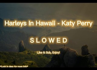 Katy Perry Harleys In Hawaii Slowed 1 HOUR
