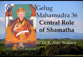 Gelug Mahamudra 36 Central Role Of Shamatha By Dr B Alan Wallace