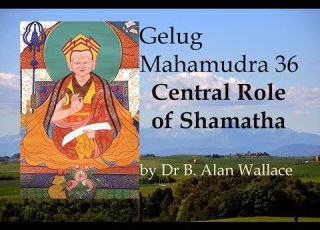 Gelug Mahamudra 36 Central Role Of Shamatha By Dr B Alan Wallace
