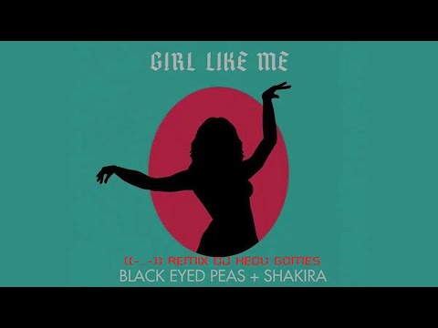 Black Eyed Peas Girl Like Me Feat Shakira Remix DJ Hedu Gomes Black Eyed Peas Girl Like Me Feat Shakira Remix DJ Hedu Gomes