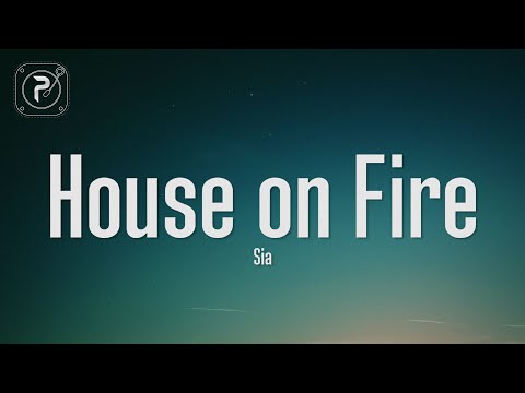 Sia House On Fire Lyrics