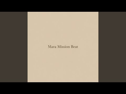 MARA MISSION BEAT