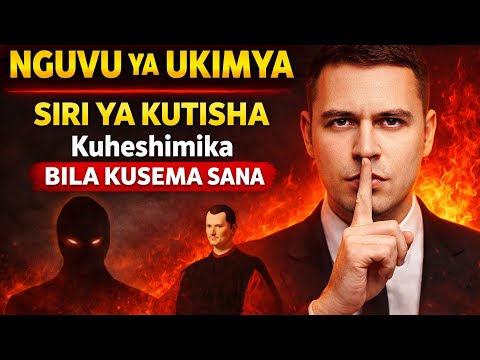 NGUVU YA UKIMYA Siri Ya Kutisha Inayokufanya Uheshimike Bila Kusema Sana