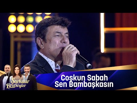Coşkun Sabah Sen Bambaşkasın Coşkun Sabah Sen Bambaşkasın