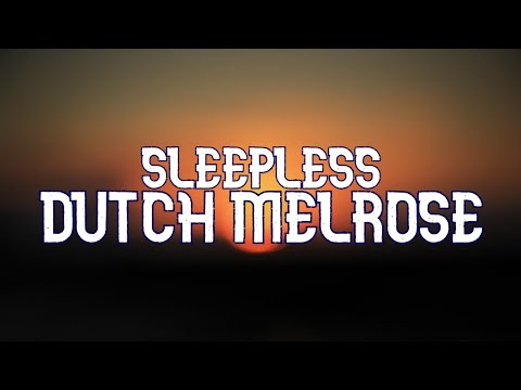 Sleepless Dutch Melrose Lyrics