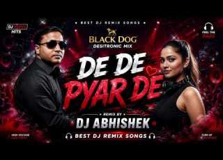  De De Pyar De Black Dog Desitronic Mix Dj Abhishek ABK Production Best Dj Remix Songs