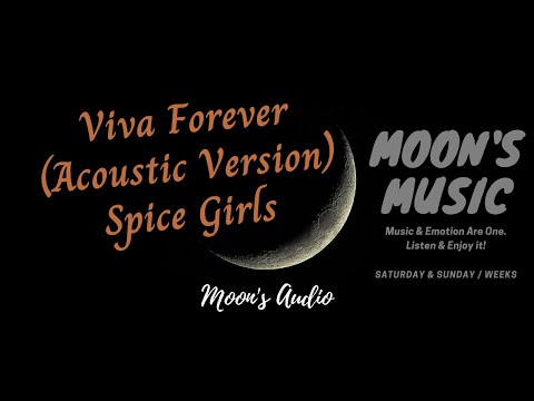 Viva Forever Acoustic Version Spice Girls Audio Moon S Music Channel