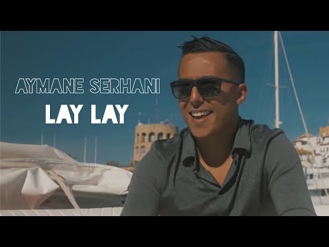 Aymane Serhani Lay Lay Clip Officiel