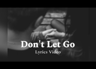 Don T Let Go Lyrics Video Touching Love Song By Melody Bot Relationship Struggles