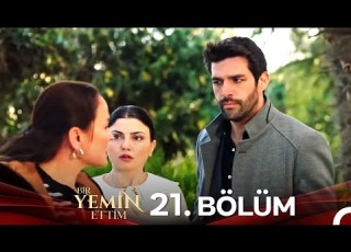 Bir Yemin Ettim Uzun Versiyon 21 Bölüm