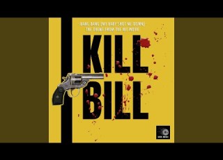 Bang Bang My Baby Shot Me Down From Kill Bill