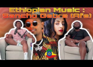  Ethiopian Music Sancho Gebre Afe ሳንቾ ገብሬ አፌ New Ethiopian Music BrothersReaction