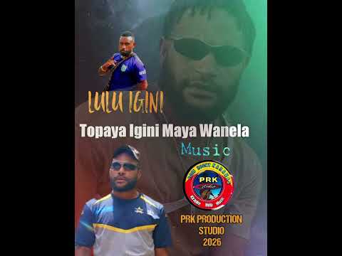 Topaya Igini Maya Wanela Lulu Igini Music 2026 Prk Studio Prod By Sito Mahn Topaya Igini Maya Wanela Lulu Igini Music 2026 Prk Studio Prod By Sito Mahn
