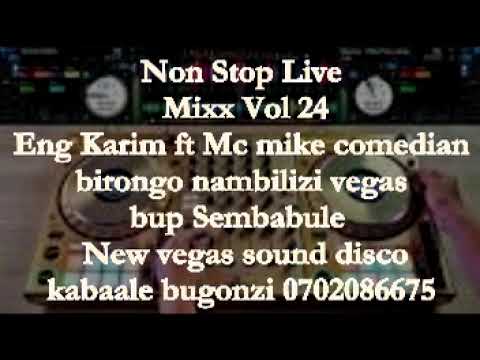 Non Stop Live Mixx Vol 24Eng Karim Ft Mc Mike Comedian Birongo Nambilizi Vegas Bup Sembabule New Ve