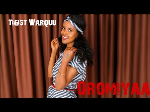 Tigist Warquu OROMIYAA New Ethiopian Oromo Music 2025