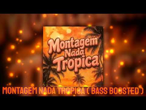 MONTAGEM NADA TROPICA BASS BOOSTED BASS BOOSTED USE HEADPHONE FOR BETTER EXPERIENCE
