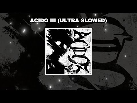 ACIDO III ULTRA SLOWED 1 HOUR