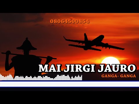 MAI JIRGI JAURO DAN FILLANI WAKAR MAMMAN GANGA GANGA