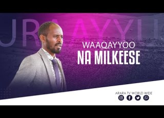  Waaqayyoo Na Milkeese Namni Hundinu Ilaaluu Kan Dhugabaatii Ajaa Ibsiisaa ARARA Tv
