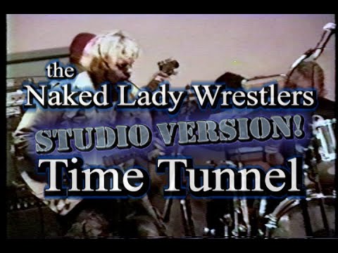 Time Tunnel By The Naked Lady Wrestlers Studio Version