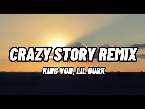 KING VON FT LIL DURK CRAZY STORY REMIX OFFICIAL LYRICS KING VON FT LIL DURK CRAZY STORY REMIX OFFICIAL LYRICS