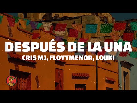 Cris MJ FloyyMenor LOUKI Después De La Una Letra Lyrics