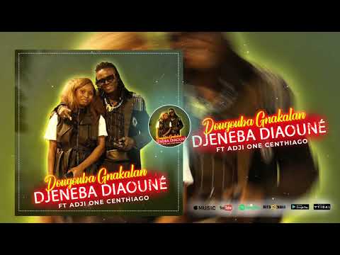 Djeneba Diaoune Adji Ka Djeneba Ft Adji One Centhiago Dougouba Gnakalan Son Officiel 2024