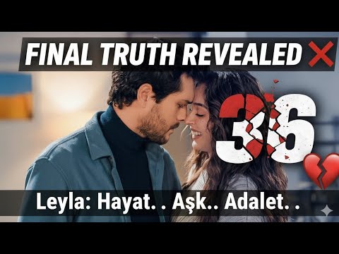 ليلى الحياة الحب العدالة حقيقة الحلقة الأخيرة