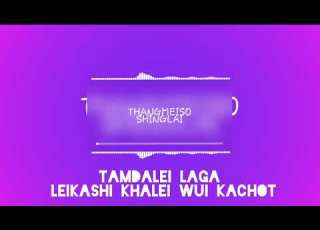  TAMDALEI LAGA LEIKASHI KHALEI WUI KACHOT THANGMEISO SHINGLAI