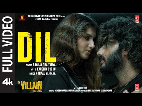 Dil Full Video Raghav S Version Ek Villain Returns John Disha Arjun Tara Kaushik Guddu