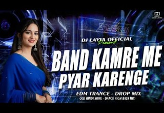 BAND KAMRE ME PYAR KARENGE OLD HINDI SONG EDM TRANCE DROP MIX DJ LAVYA OFFICIAL