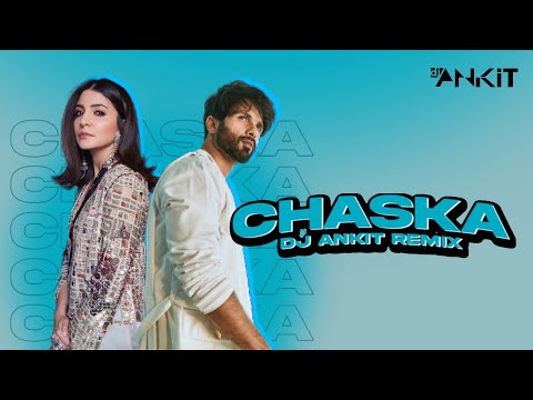 Chaska Remix DJ ANKISH Badmaash Company Shahid Kapoor Anushka Sharma Chaska Remix DJ ANKISH Badmaash Company Shahid Kapoor Anushka Sharma