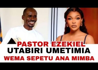 UTABIRI WA PASTOR EZEKIEL UMETIMIA WEMA SEPETU ANA MIMBA