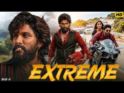 EXTREME Full Movie Hindi Dubbed 2025 Allu Arjun Pooja Hegde New South Indian Hindi Dubb Movies