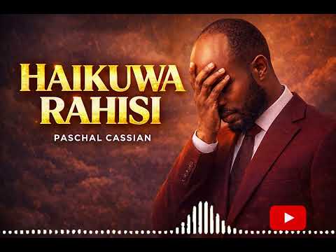 HAIKUWA RAHISI Paschal Cassian Official Music