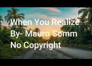 When You Realize By Mauro Somm No Copyright