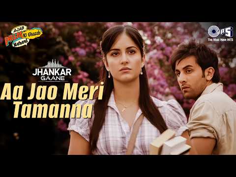 Aa Jao Meri Tamanna Jhankar Ranbir Kapoor Katrina Kaif Javed Ali Jojo Pritam