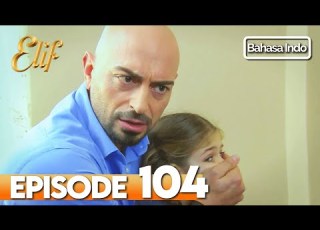 Elif Episode 104 Indonesian Dubbed