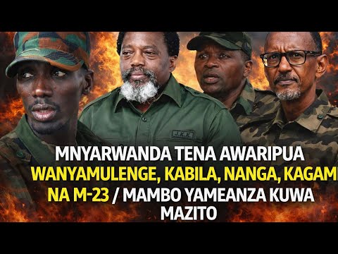 MNYARWANDA MWINGINE AWARIPUA WANYAMULENGE KABILA NANGA KAGAME NAM 23 MAMBO YAMEANZA KUWA MAZITO MNYARWANDA MWINGINE AWARIPUA WANYAMULENGE KABILA NANGA KAGAME NAM 23 MAMBO YAMEANZA KUWA MAZITO