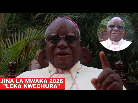 ASKOFU KILAINI AELEZA TAFSIRI YA JINA LA MWAKA 2026 LEKA KWECHURA UJUMBE KWA JAMII MWAKA MPYA