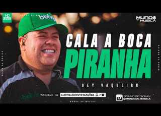  CALA A BOCA PIRANHA REY VAQUEIRO MÚSICA NOVA MUNDO DA MUSICA