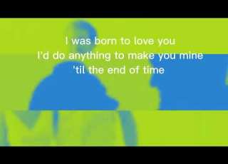 I Was Born To Love You With Lyrics