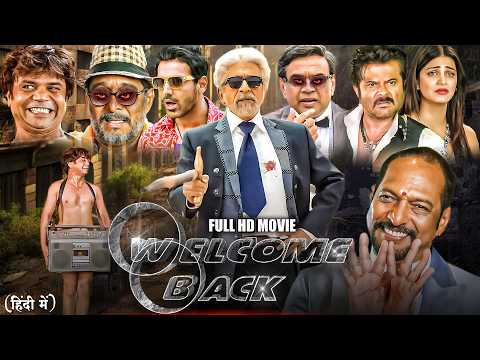 Welcome Back Full Movie John Abraham Anil Kapoor Nana Patekar Paresh Rawal Comedy Action Film
