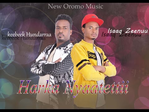 Harka Nyaatettii Isaaq Zeenuu Keebeek Hundarraa New Ethiopian Oromo Music 2021