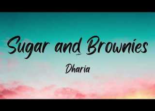 Dharia Sugar And Brownies Lyrics