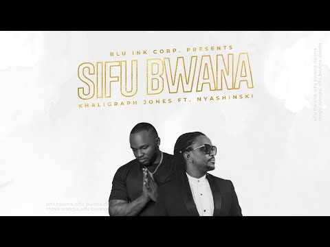 SIFU BWANA Khaligraph Jones Ft Nyashinski Official Song SIFU BWANA Khaligraph Jones Ft Nyashinski Official Song