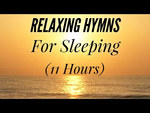 11 Hours Of Relaxing Hymns For Sleeping Hymn Compilation